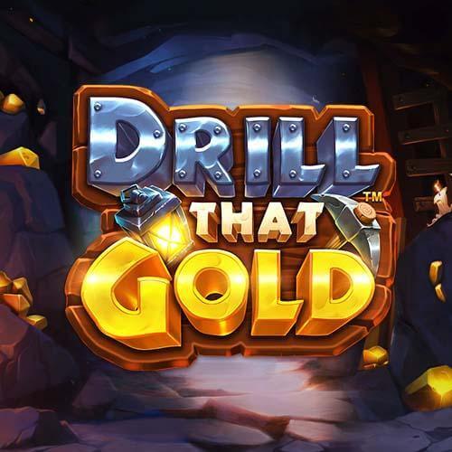 Drill That Gold slor